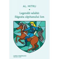 9789732333624 Legenda valaha, Sageata capitanului Ion. Volumul I, Alexandru Mitru, Editura Art