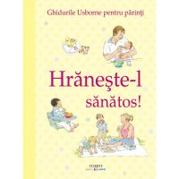 BOK.0308_001w Carte Editura Corint, Hraneste-l sanatos! Ghidurile Usborne pentru parinti, Henny Fordham