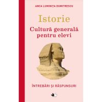 CCGDIV15_001w Carte Editura Litera, Istorie. Cultura generala pentru elevi, Anca Luminita Dumitrescu