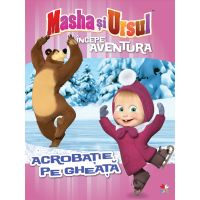 CMASAD03_001w Carte Editura Litera, Masha si Ursul. Incepe aventura. Acrobatie pe gheata