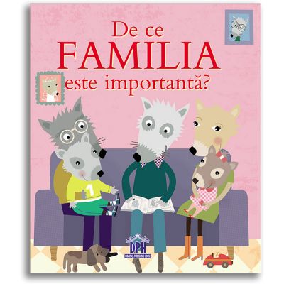 5948495000660_001w Carte De ce familia e importanta, Editura DPH