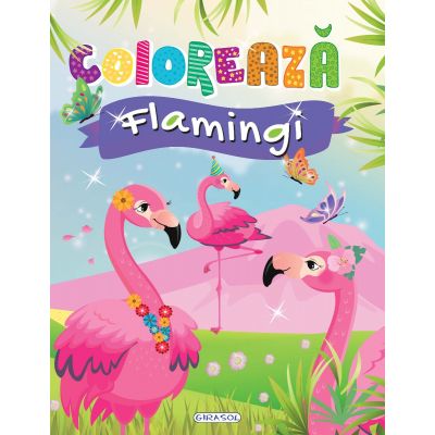 EG2017_001w 9786060242017 Coloreaza - Flamingi