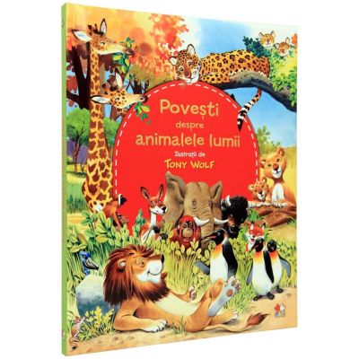 Povesti despre animalele lumii, ilustratii de Tony Wolf