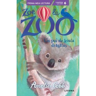 Zoe la ZOO. Un pui de koala dragalas, Amelia Cobb