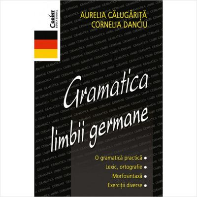 EDU.106_001w 9786068609867 Gramatica limbii germane, Aurelia Calugarita, Cornelia Danciu