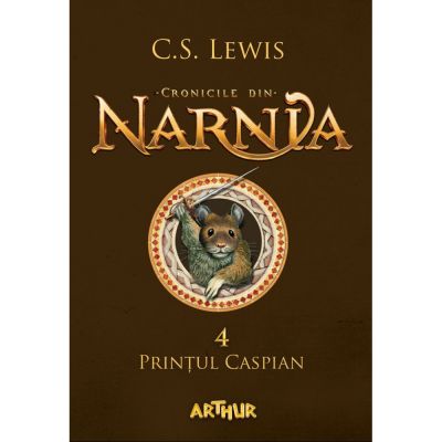 BNAR4_001w Carte Editura Arthur, Cronicile din Narnia 4. Printul Caspian, C.S. Lewis