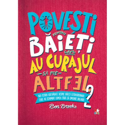 CFS93_001w Carte Editura Litera, Povesti pentru baieti care au curajul sa fie altfel, Vol.2, Ben Brooks