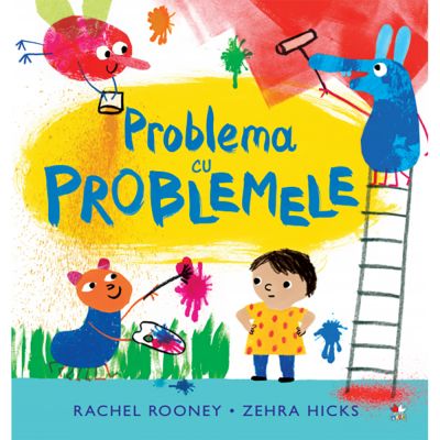 CPB242_001w Carte Editura Litera, Problema cu problemele, Rachel Rooney, Zehra Hicks
