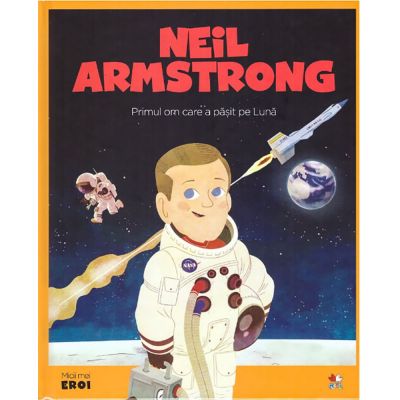 CPBME12_001w Carte Editura Litera, Micii Eroi, Neil Armstrong