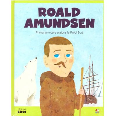 CPBME34_001w Carte Editura Litera, Micii eroi. Roald Amundsen