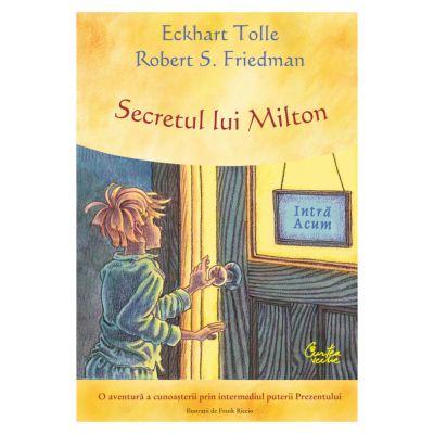 Secretul lui Milton, Eckhart Tolle, Robert S. Friedman