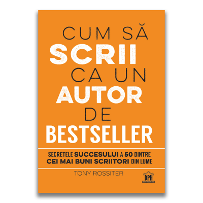 Cum sa scrii ca un autor de bestseller, Tony Rossiter 