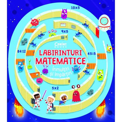 EDU.361_001w Carte Editura Corint, Labirinturi matematice. Inmultiri si impartiri, Angelika Scudamore
