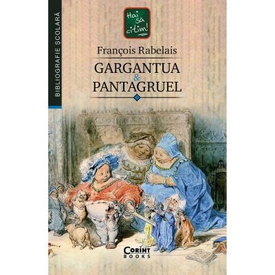 EDU.376_001w Carte Editura Corint, Gargantua si Pantagruel, Francois Rabelais