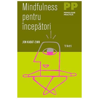 Mindfulness pentru incepatori, Jon Kabat - Zinn
