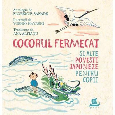 HU002969-1C_001w Carte Editura Humanitas, Cocorul fermecat si alte povesti japoneze pentru, Florance Sakade