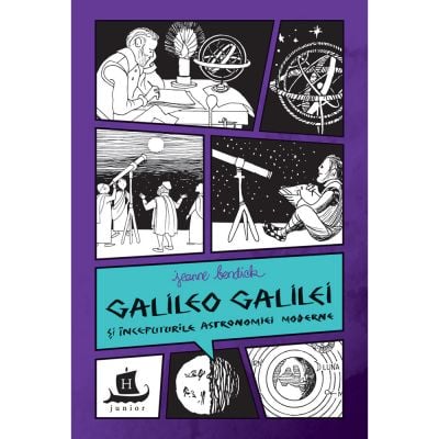 HU003025-1C_001w Carte Editura Humanitas, Galileo Galilei si inceputurile astronomiei moderne, Jeanne Bendick