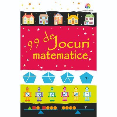 JUN.1171_001w Carte Editura Corint, 99 de jocuri matematice, Sarah Khan
