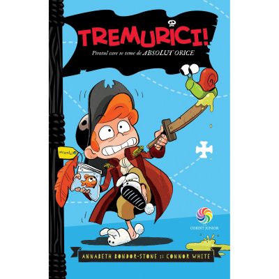 JUN.1301_001w Carte Editura Corint, Tremurici! Piratul care se teme de absolut orice, Annabeth Bondor-Stone, Connor White