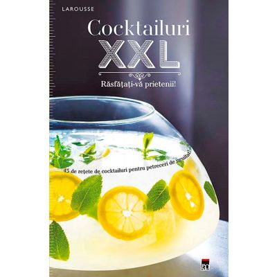Cocktailuri XXL. Rasfatati-va prietenii, Larousse