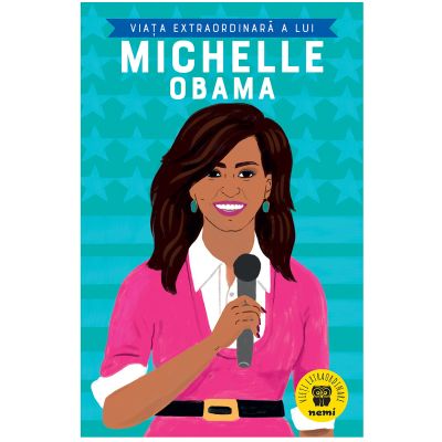 N00031217_001w 9786064312174 Viata extraordinara a lui Michelle Obama, Dr Sheila Kanani