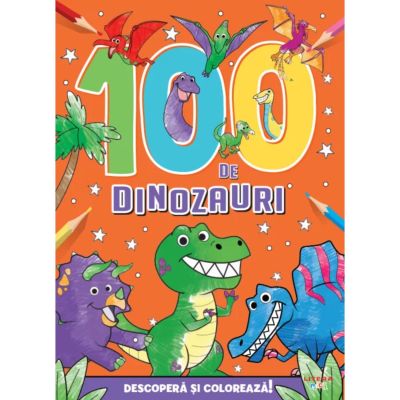 30%Descopera si coloreaza, Litera, 100 de Dinozauri