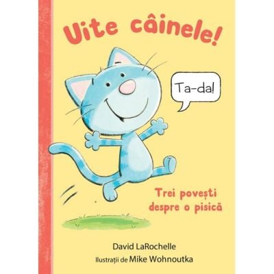 Uite Cainele! Trei Povesti despre o pisica