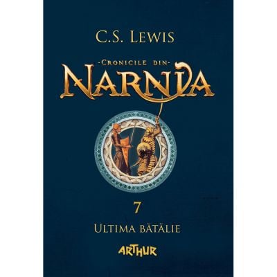 PX045_001w Carte Editura Arthur, Cronicile din Narnia 7. Ultima batalie, C.S. Lewis