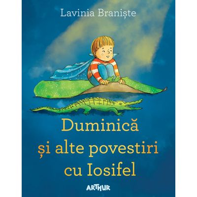 PX1046_001w Carte Editura Arthur, Duminica si alte povestiri cu Iosifel, Lavinia Braniste