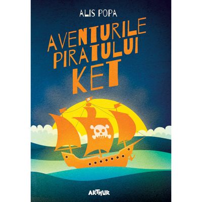 PX1106_001w Carte Editura Arthur, Aventurile Piratului Ket, Alis Popa