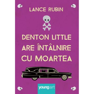 PX284_001w Carte Editura Arthur, Denton Little are intalnire cu moartea, Lance Rubin