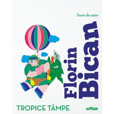 PX453_001w Carte Editura Arthur, Tropice tampe, Florin Bican
