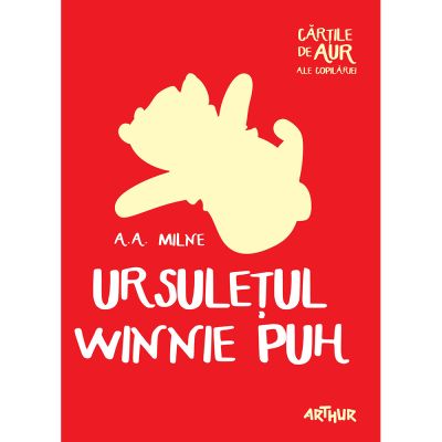 TW046_001w Carte Editura Arthur, Ursuletul Winnie Puh (Cartile de aur 28), A.A. Milne