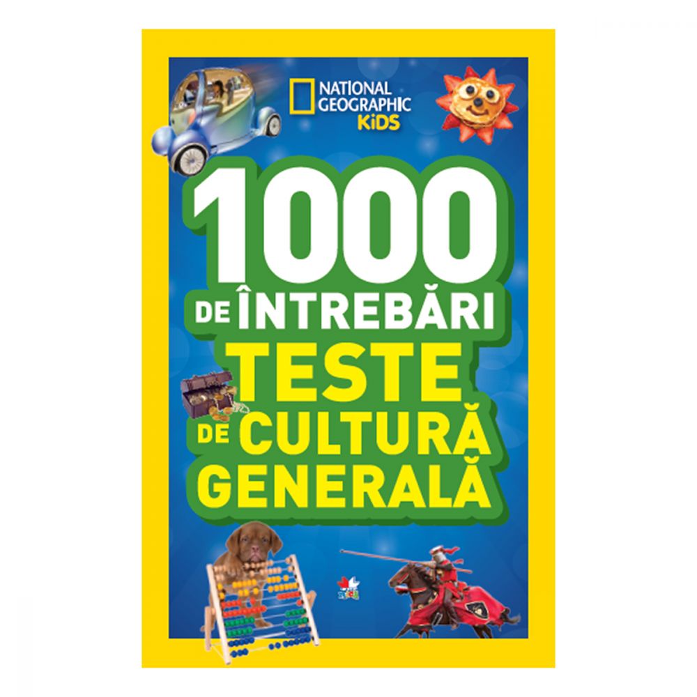 National Geographic Kids - 1000 de intrebari. Teste de cultura generala vol. 6