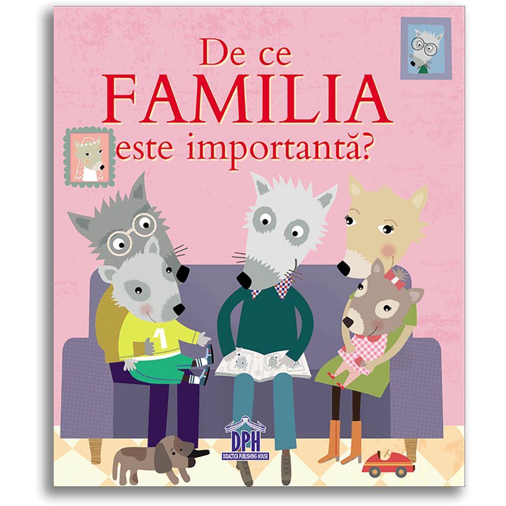 Carte De ce familia e importanta?, Editura DPH
