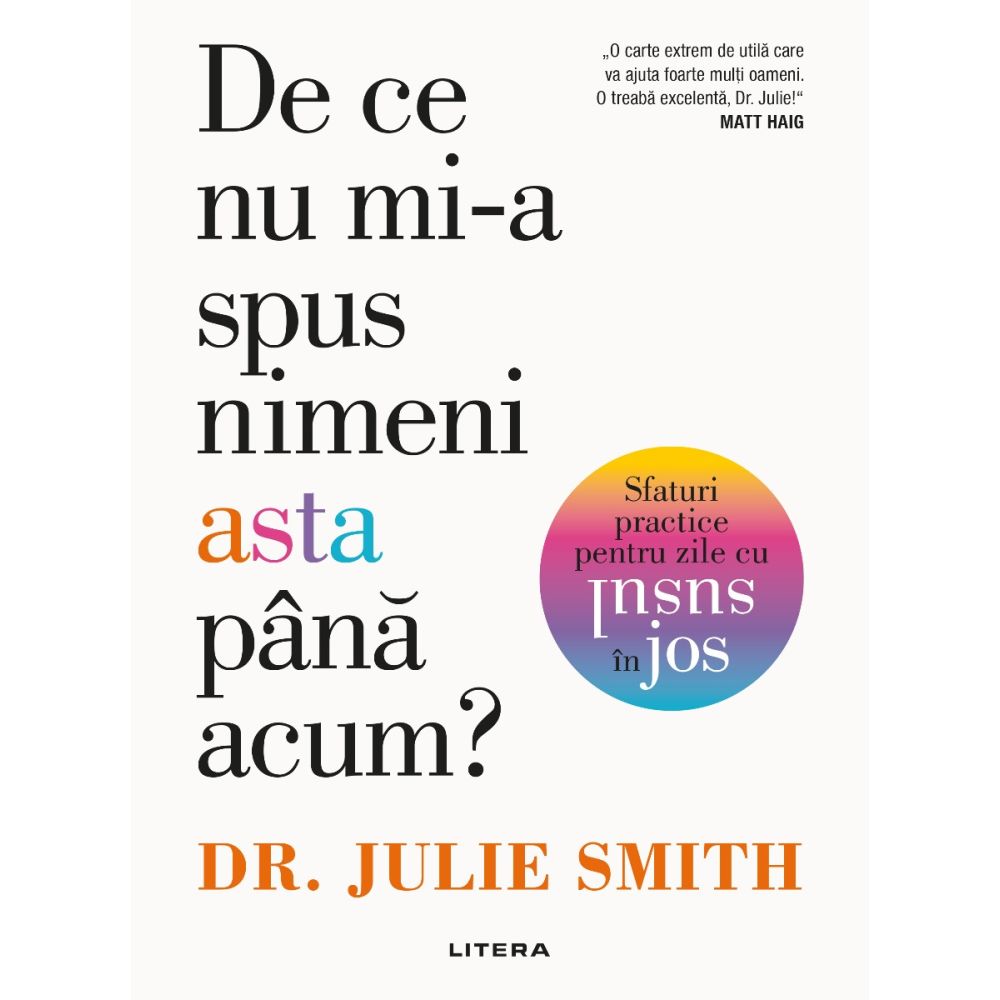 De ce nu mi-a spus nimeni asta pana acum? Sfaturi practice pentru zile cu susul in jos, Dr. Julie Smith
