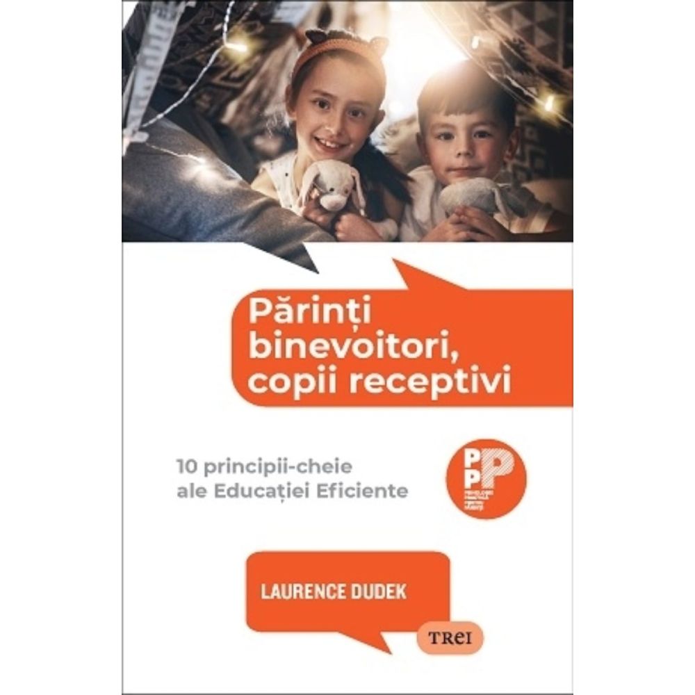 Parinti binevoitori, copii receptivi, Editura Trei