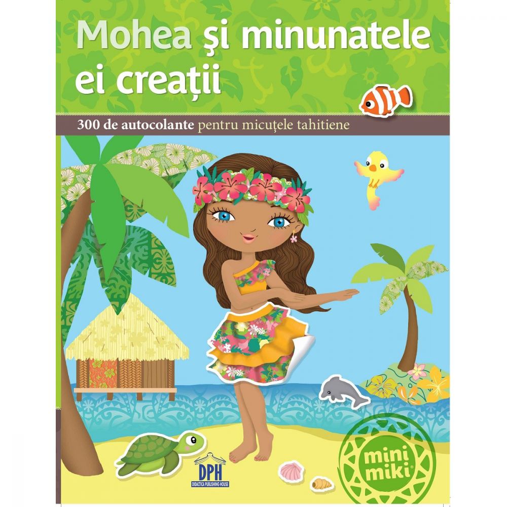 Carte Mohea si minunatele ei creatii, Editura DPH