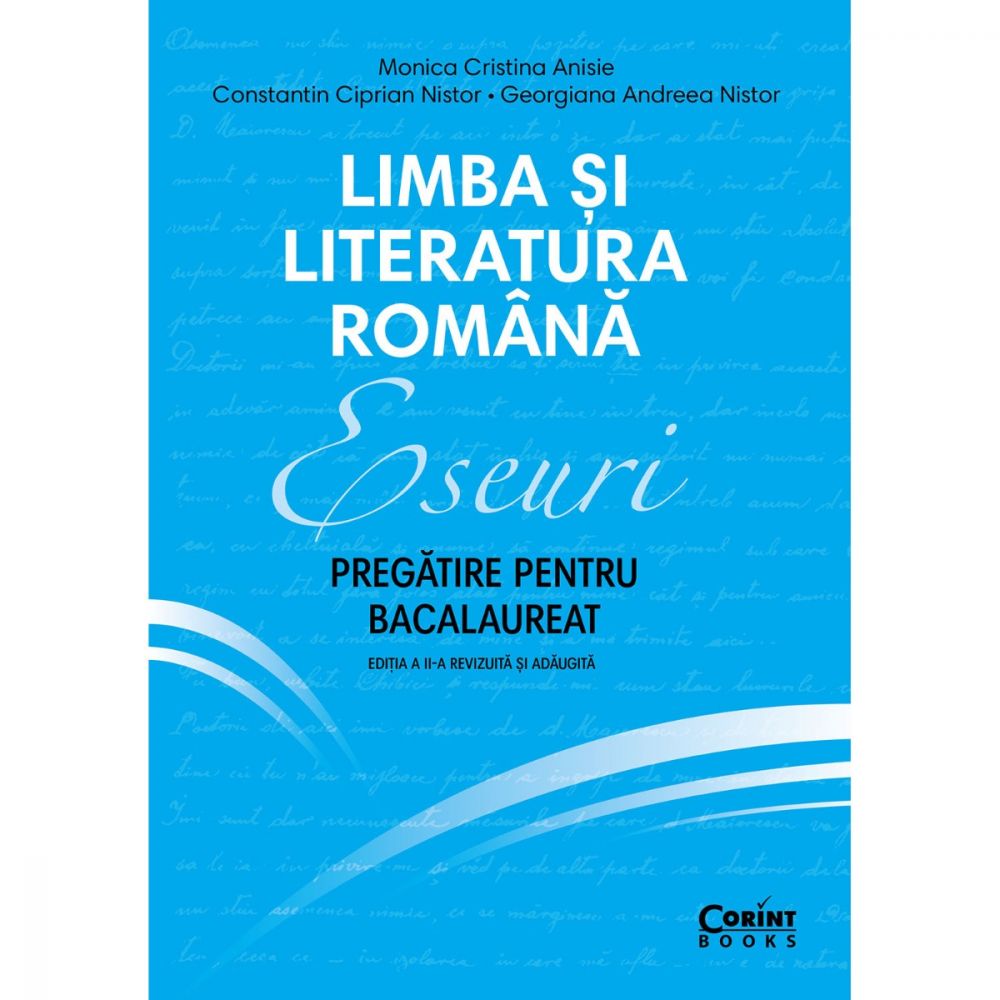 Limba si literatura romana, Eseuri, Pregatire pentru bacalaureat, Ed. II, Monica Cristina Anisie