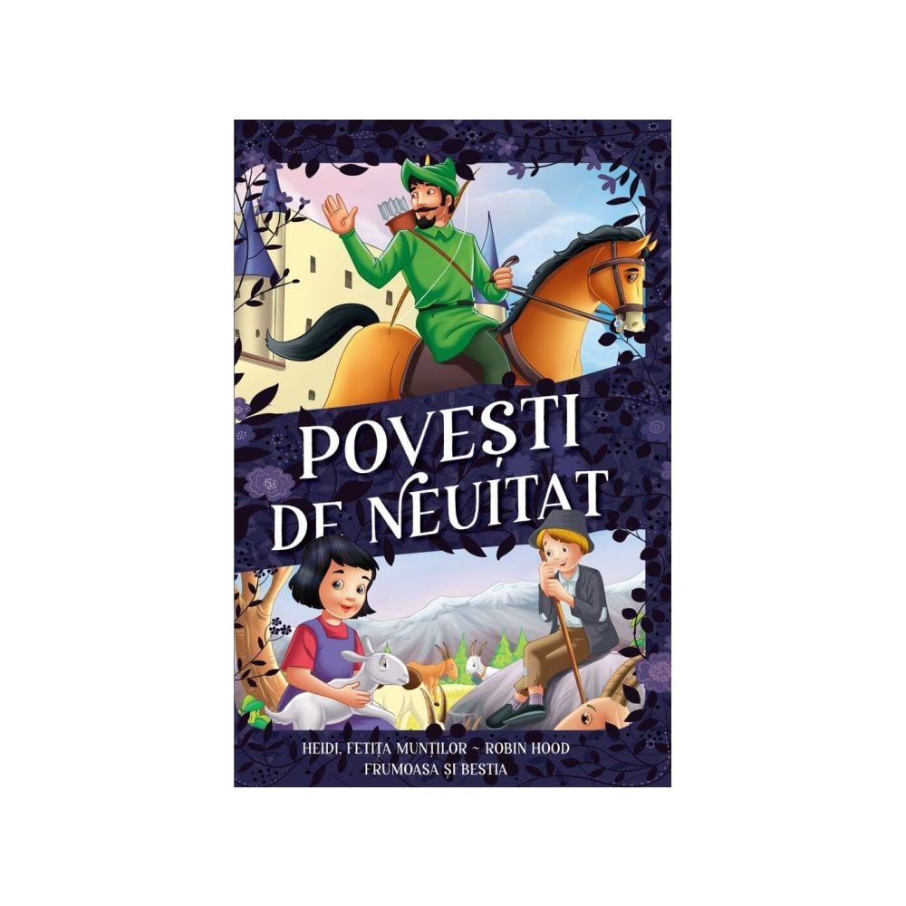 Povesti de neuitat, Heidi, fetita muntilor, Robin hood, Frumoasa si bestia