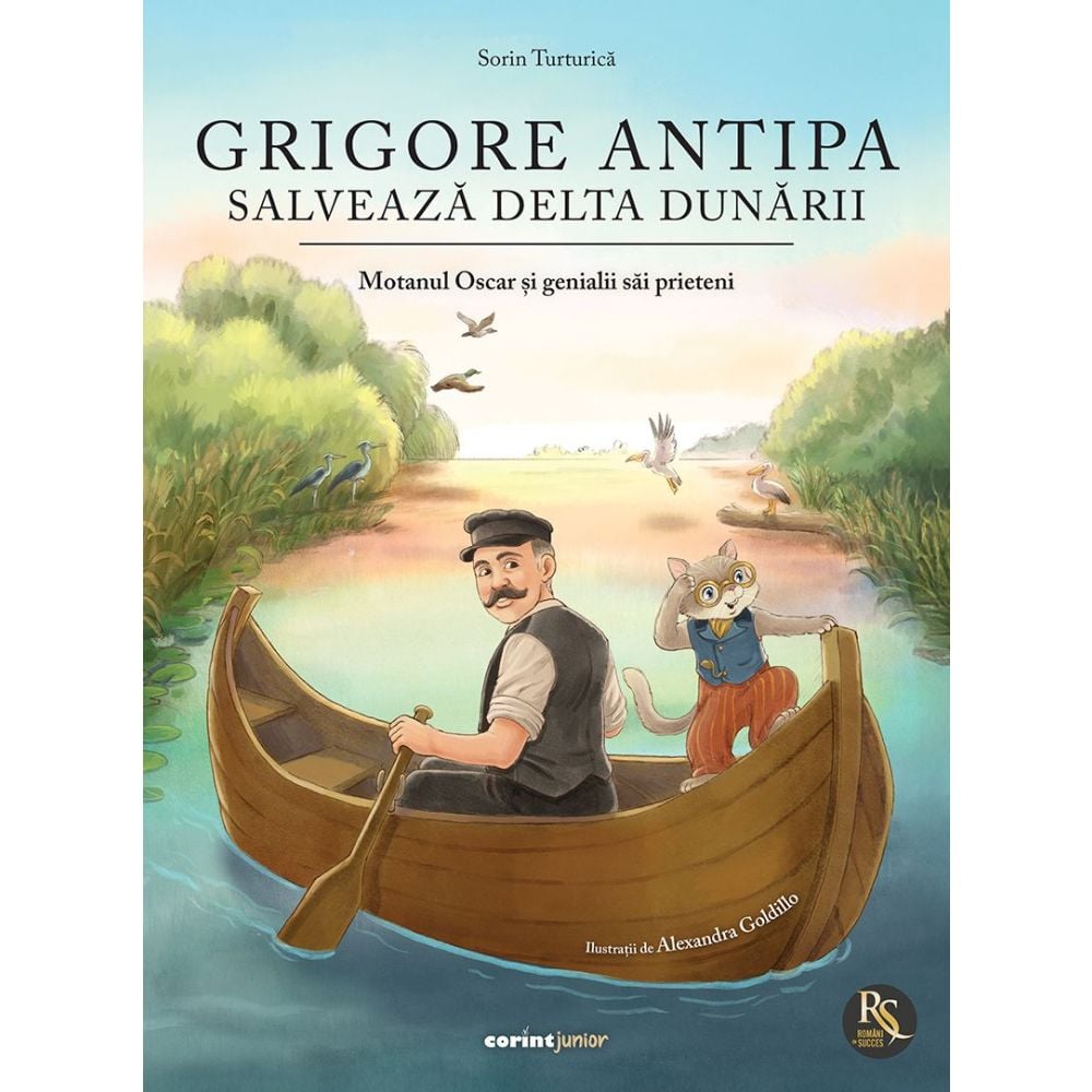 Grigore Antipa salveaza Delta Dunarii, Motanul Oscar si genialii sai prieteni, Sorin Turturica