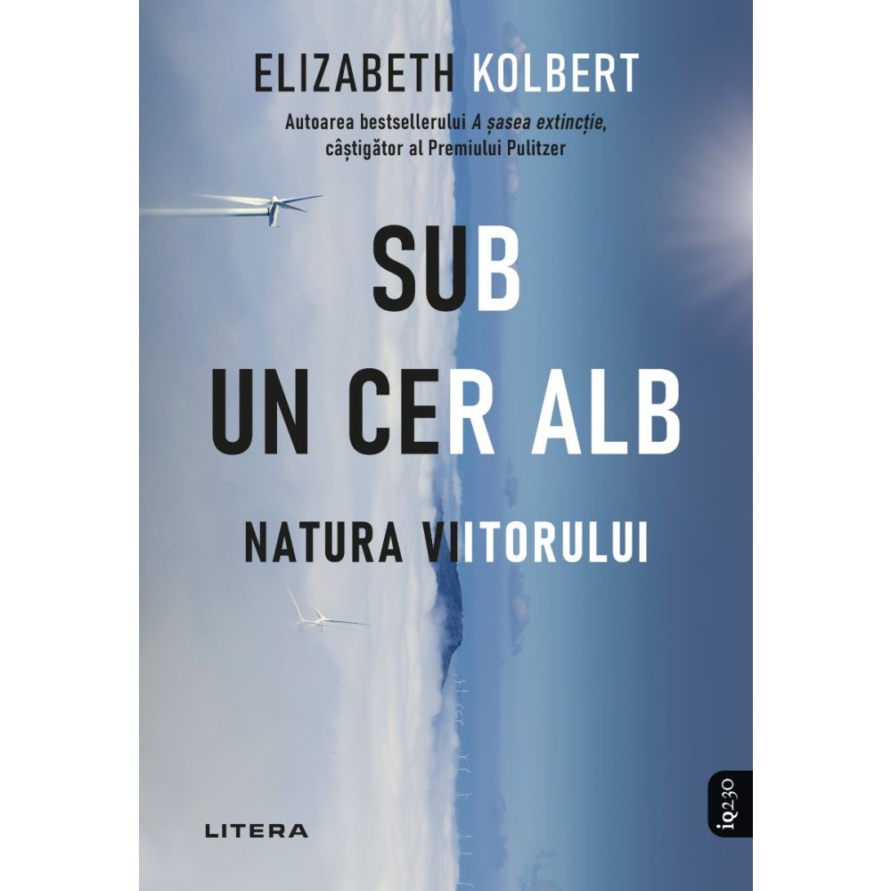Sub un cer alb. Natura Viitorului, Elizabeth Kolbert 