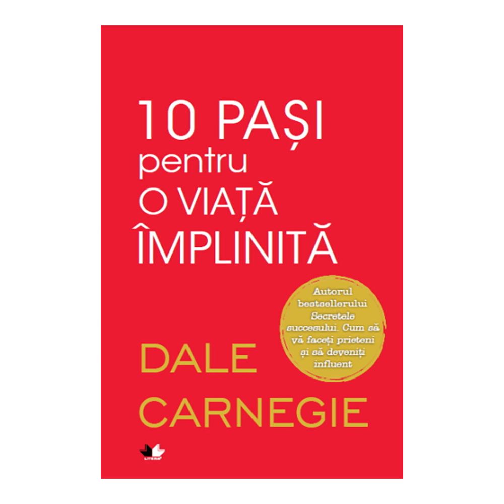 Carte Editura Litera, 10 pasi pentru o viata implinita, Dale Carnegie