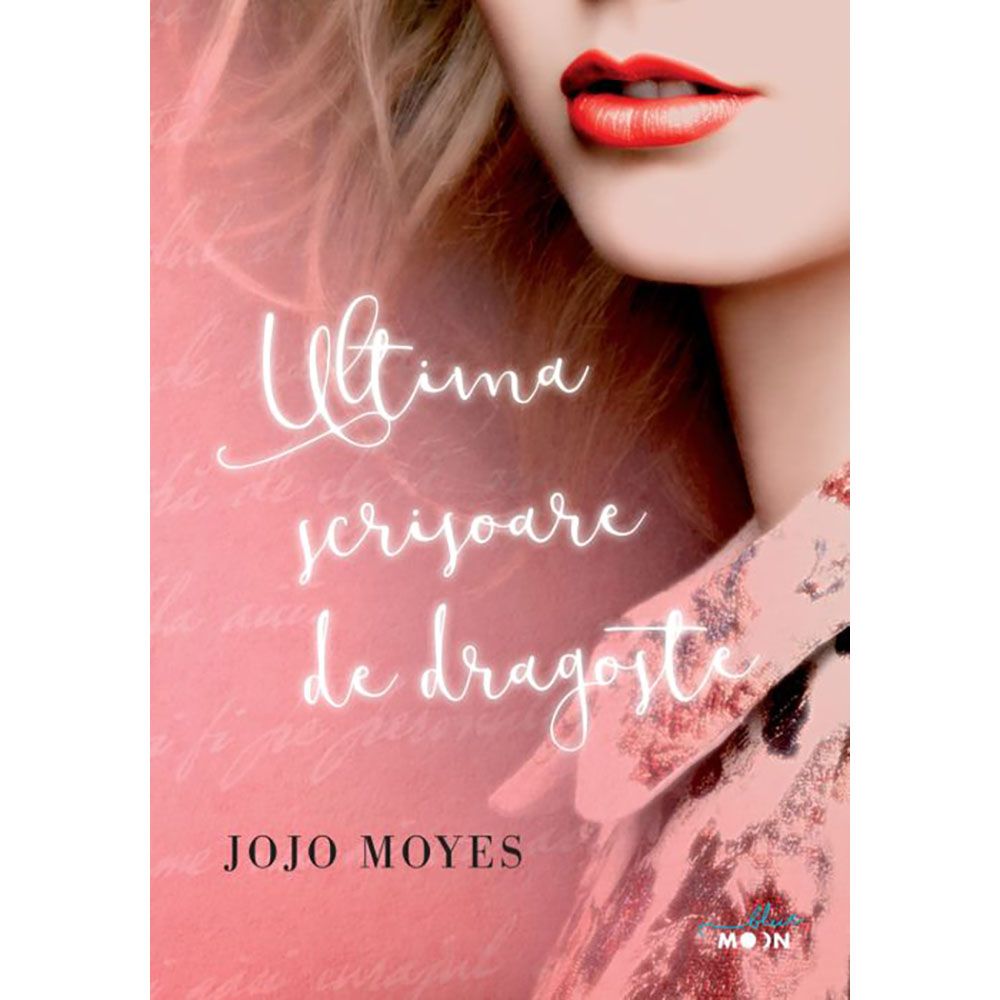 Carte Editura Litera, Ultima scrisoare de dragoste, Jojo Moyes