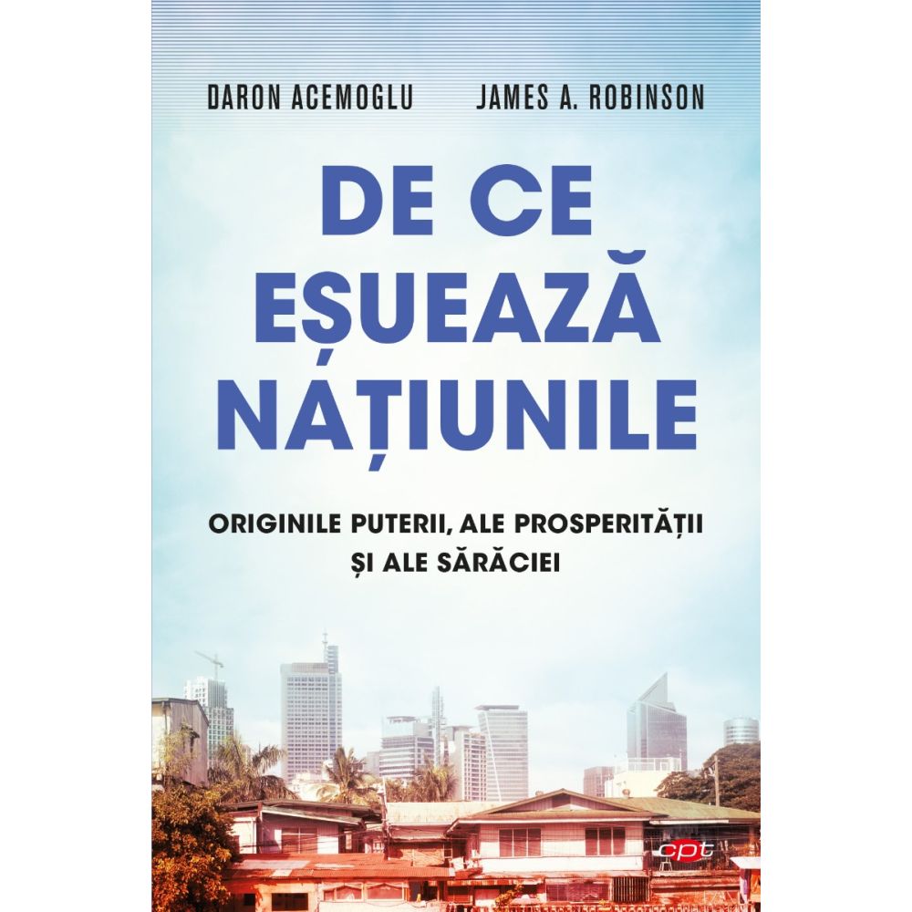 De ce esueaza natiunile, Daron Acemoglu, James A. Robinson