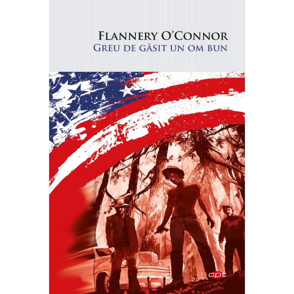 Greu de gasit un om bun, Flannery O Connor