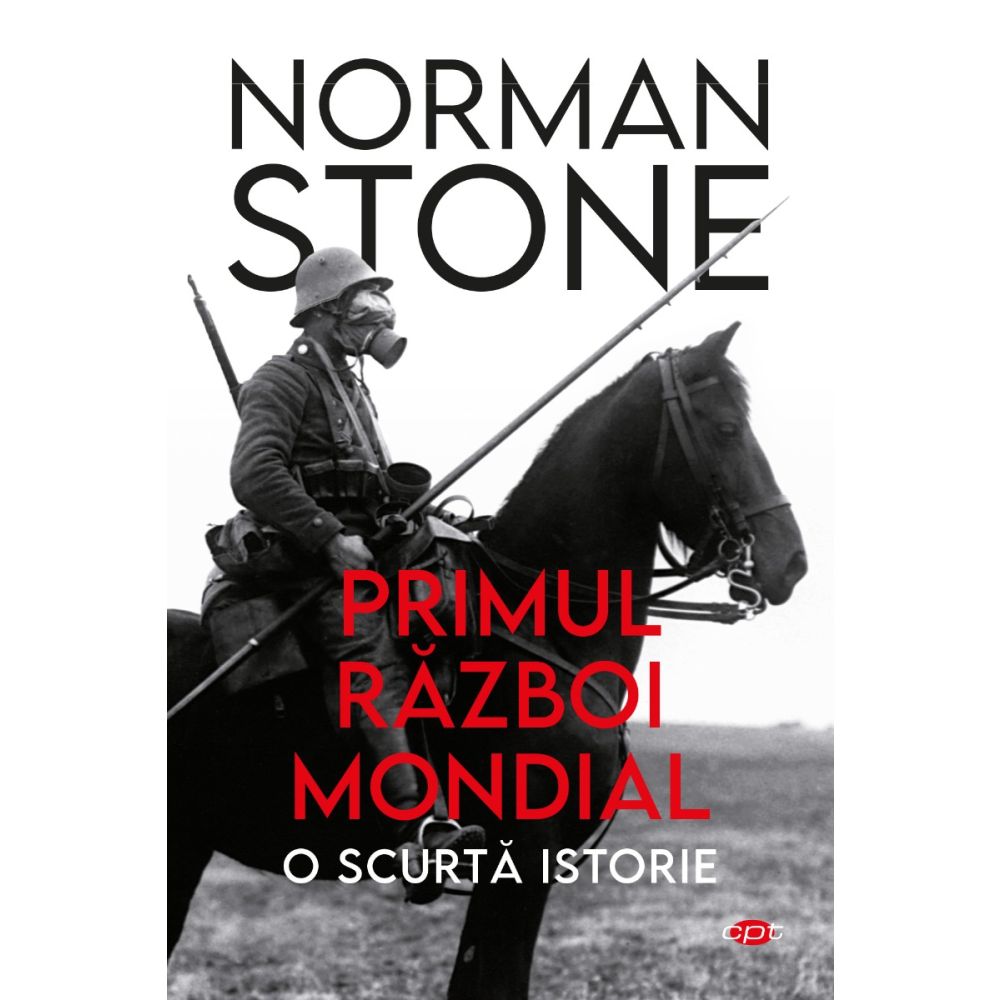 Primul Razboi Mondial. O scurta istorie, Norman Stone 