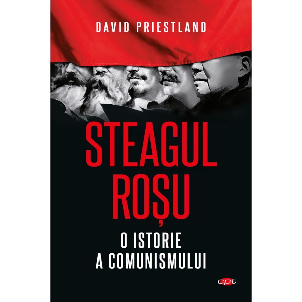 Steagul rosu. O istorie a comunismului, David Priestland 