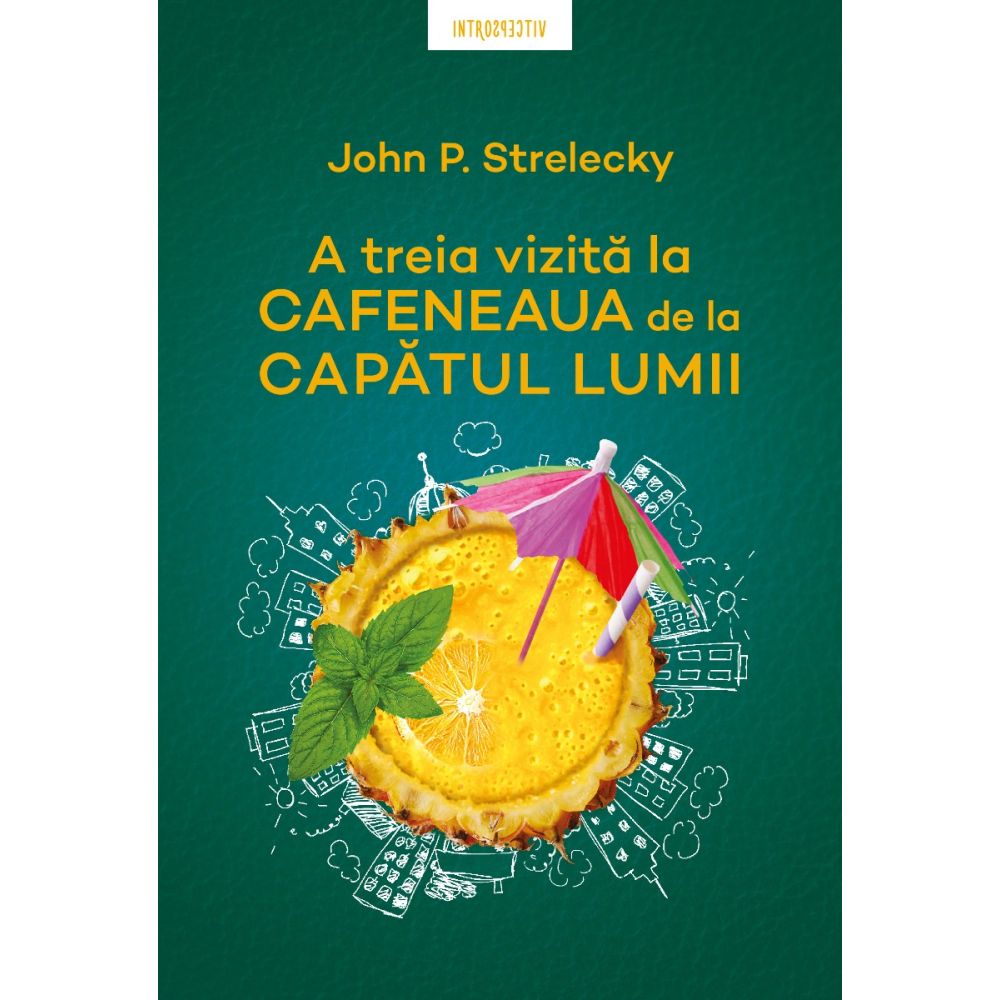 A treia vizita la cafeneaua de la capatul lumii. John P. Strelecky