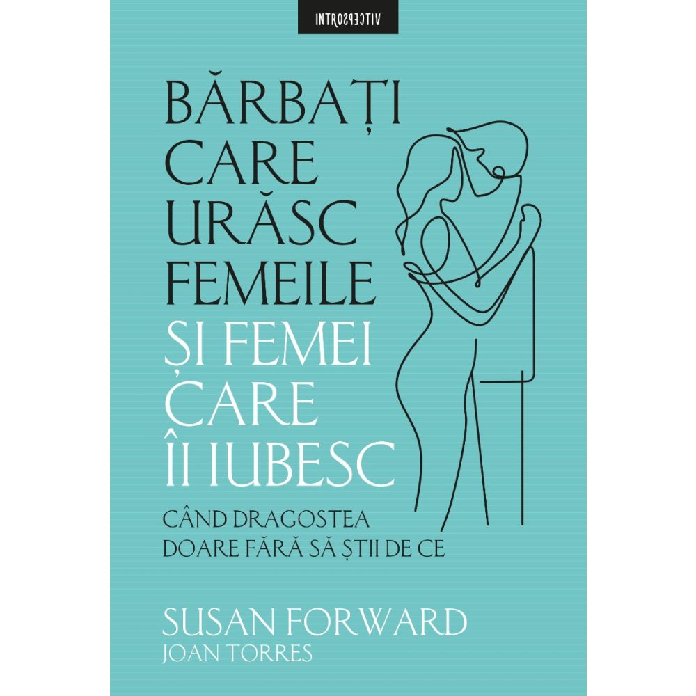 Barbati care urasc femeile si femei care-i iubesc, Susan Forward 